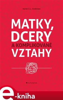 Levně Matky, dcery a komplikované vztahy - Karen C. L. Anderson
