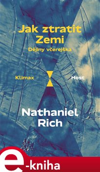 Levně Jak ztratit Zemi. Dějiny včerejška - Nathaniel Rich