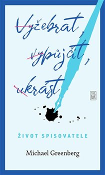 Vyžebrat, vypůjčit, ukrást - Život spisovatele koupíte na Kosmas.cz