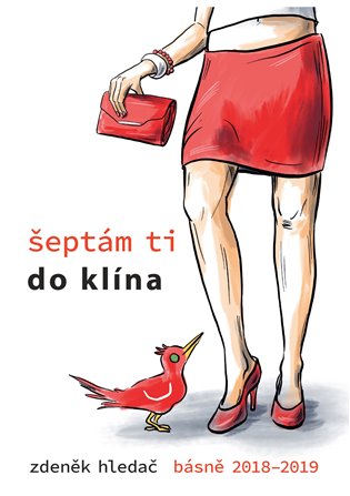 Šeptám ti do klína: Básně 2018 - 2019 - Zdeněk Hledač