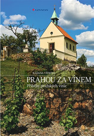 Prahou za vínem: Příběhy pražských vinic - Radana Vítková