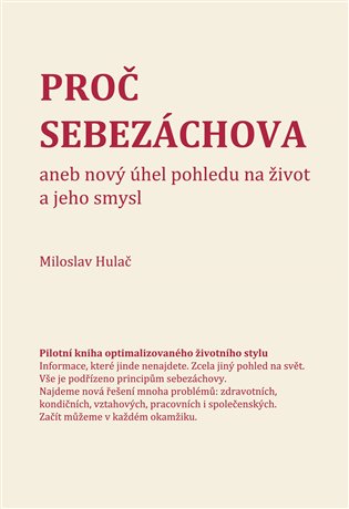 Proč sebezáchova: aneb nový úhel pohledu na život a jeho smysl - Miloslav Hulač