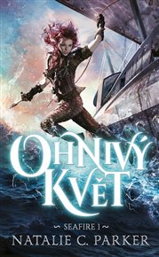 Ohnivý květ: Seafire1 - Natalie C. Parker