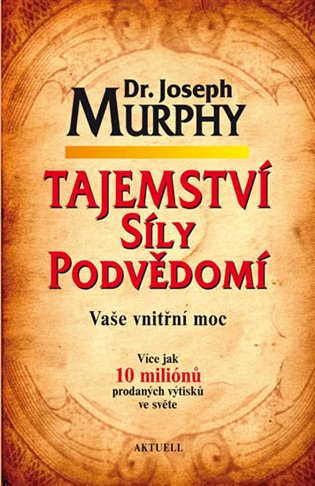 Tajemství síly podvědomí - Vaše vnitřní moc koupíte na Kosmas.cz