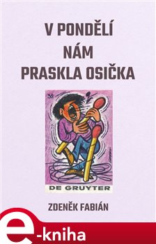 V pondělí nám praskla osička - Zdeněk Fabián