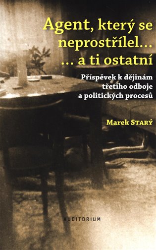 Agent, který se neprostřílel… a ti ostatní - Marek Starý