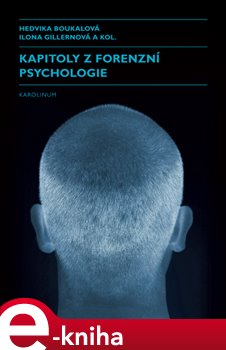 Levně Kapitoly z forenzní psychologie - Hedvika Boukalová, Ilona Gillernová