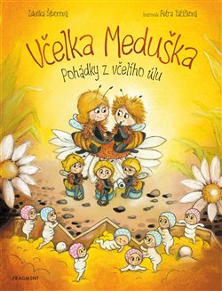 Levně Včelka Meduška - Pohádky z včelího úlu - Zdeňka Šiborová