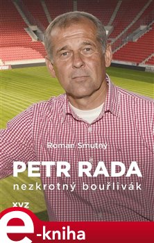 Levně Petr Rada: nezkrotný bouřlivák - Petr Rada, Roman Smutný