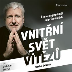 Levně Vnitřní svět vítězů. Čím se nejlepší liší od průměrných - Marian Jelínek