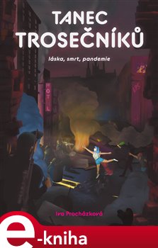 Levně Tanec trosečníků. láska, smrt, pandenie - Iva Procházková