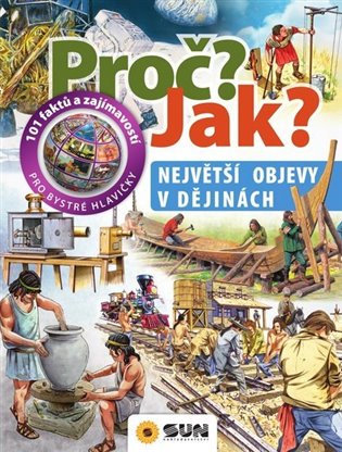 Proč? Jak?: Největší objevy v dějinách - Giorgio Bergamino, Gianni Palitta