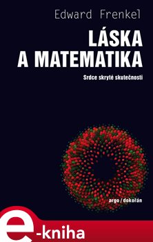 Levně Láska a matematika. Srdce skryté skutečnosti - Edward Frenkel