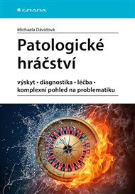 Patologické hráčství: výskyt, diagnostika, léčba, komplexní pohled na problematiku - Michaela Dávidová