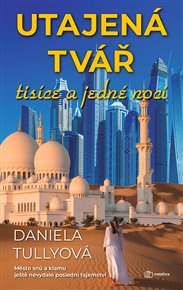 Utajená tvář tisíce a jedné noci: Město snů a klamu ještě nevydalo poslední tajemství - Daniela Tullyová