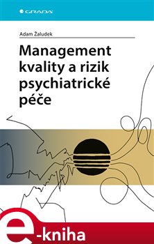 Levně Management kvality a rizik psychiatrické péče - Adam Žaludek