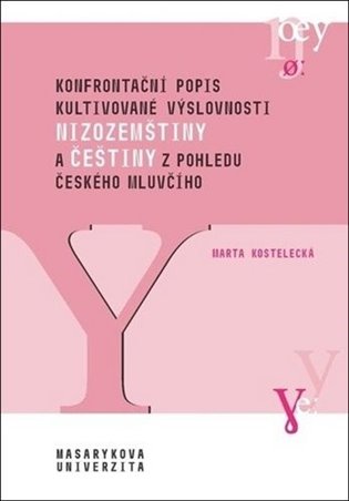 Konfrontační popis kultivované výslovnosti nizozemštiny a češtiny z pohledu českého mluvčího - Marta Kostelecká