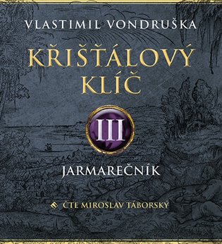 Křišťálový klíč III. - Jarmarečník - Vlastimil Vondruška