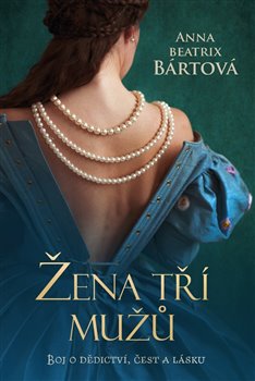 Levně Žena tří mužů - Anna Beatrix Bártová