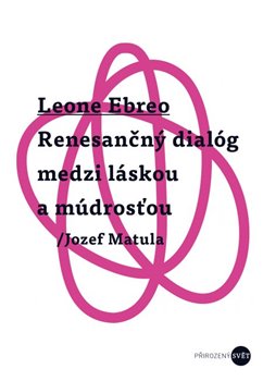 Leone Ebreo - Renesančný dialóg medzi láskou a múdrosťou koupíte na Kosmas.cz