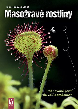 Masožravé rostliny - Rafinované pasti do vaší domácnosti Jan Vašut s.r.o.