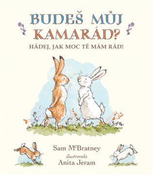 Budeš můj kamarád? Hádej, jak moc tě mám rád! - Sam McBratney