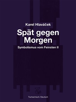Spät gegen Morgen – Pozdě k ránu - Karel Hlaváček