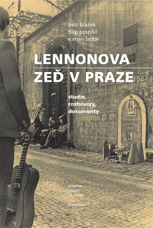 Lennonova zeď v Praze - Roman Laube, Filip Pospíšil, Petr Blažek