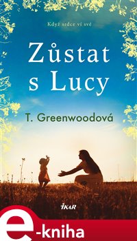 Levně Zůstat s Lucy - T. Greenwoodová