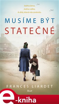 Levně Musíme být statečné - Frances Liardet