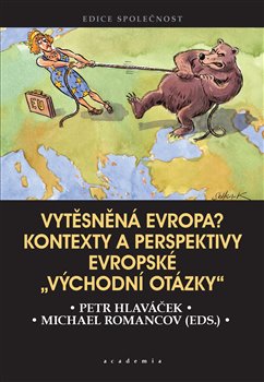 Levně Vytěsněná Evropa?. Kontexty a perspektivy evropské „východní otázky" - Petr Hlaváček