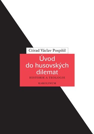 Úvod do husovských dilemat - Ctirad Václav Pospíšil