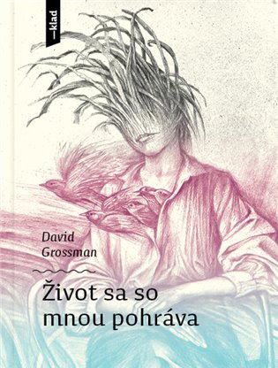 Život sa so mnou pohráva - David Grossman