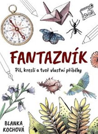 Fantazník – Piš, kresli a tvoř vlastní příběhy - Blanka Kochová