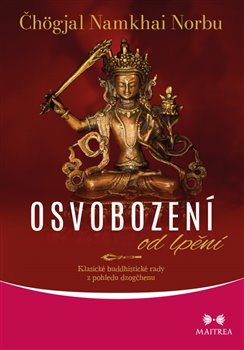 Osvobození od lpění - Klasické buddhistické rady z pohledu dzogčhenu koupíte na Kosmas.cz