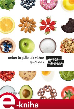 Levně Neber to jídlo tak vážně - Týna Skalická