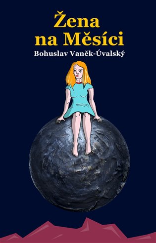 Žena na Měsíci - Bohuslav Vaněk-Úvalský
