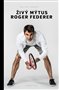 Živý mýtus Roger Federer