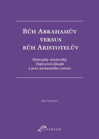 Bůh Abrahamův versus bůh Aristotelův - Jana Tomešová