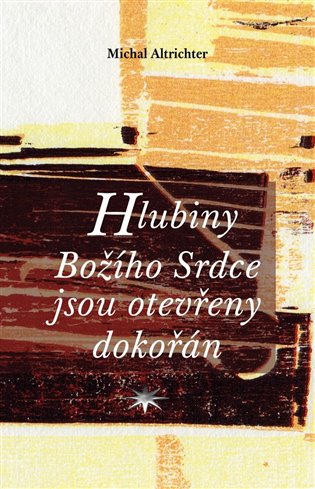 Hlubiny Božího Srdce jsou otevřeny dokořán - Michal Altrichter