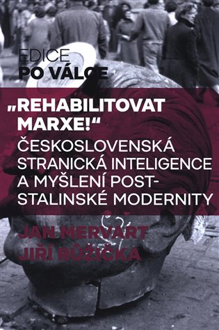 &quot;Rehabilitovat Marxe!&quot; - Jan Mervart, Jiří Růžička