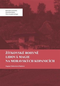 Levně Žítkovské bohyně. Lidová magie na Moravských Kopanicích - Dagmar Pintířová Dobšovičová