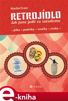 Levně Retrojídlo. Jak jsme jedli za socialismu - Martin Franc