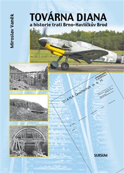 Levně Továrna Diana a historie trati Brno–Havlíčkův Brod - Miroslav Vaněk