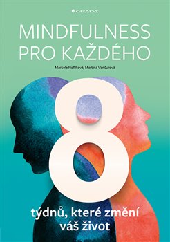 Mindfulness pro každého - 8 týdnů, které změní váš život koupíte na Kosmas.cz