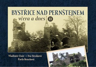 Bystřice nad Pernštejnem včera a dnes II - Eva Straková, Vladimír Cisár