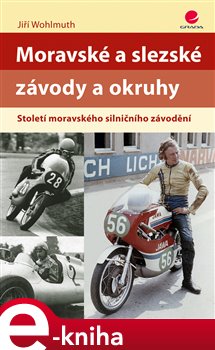 Levně Moravské a slezské závody a okruhy. Století moravského silničního závodění - Jiří Wohlmuth