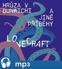 Levně Hrůza v Dunwichi a jiné příběhy, mp3 - Howard Phillips Lovecraft