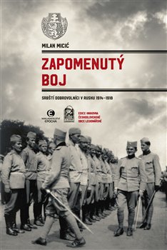 Zapomenutý boj - Srbští dobrovolníci v Rusku 1914-1918 koupíte na Kosmas.cz