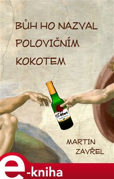Levně Bůh ho nazval polovičním kokotem - Martin Zavřel